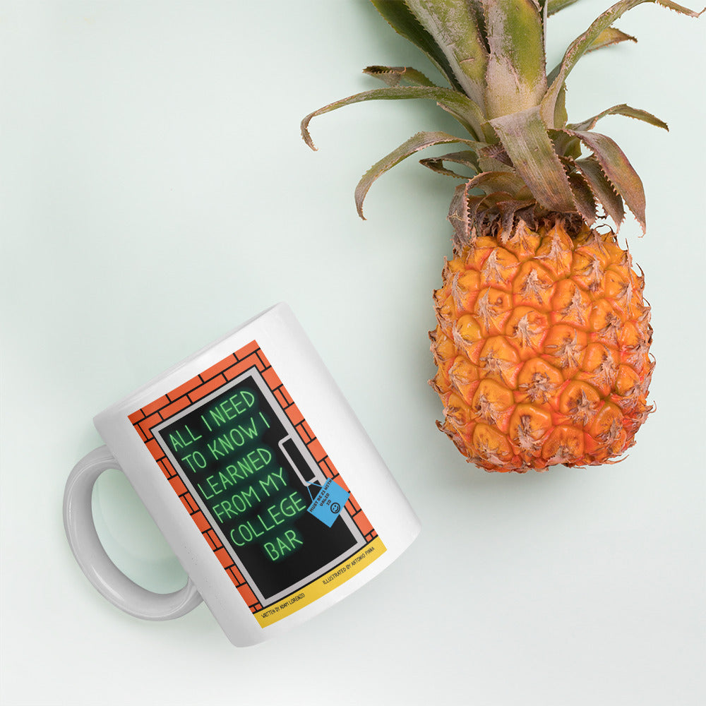 White classic mug says "All I Need To Know I Learned From My College Bar" on both sides