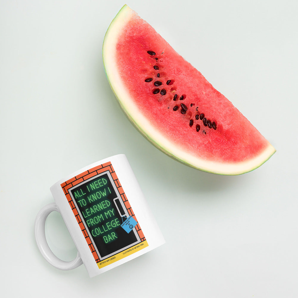 White mug says "All I Need To Know I Learned From My College Bar" on both sides