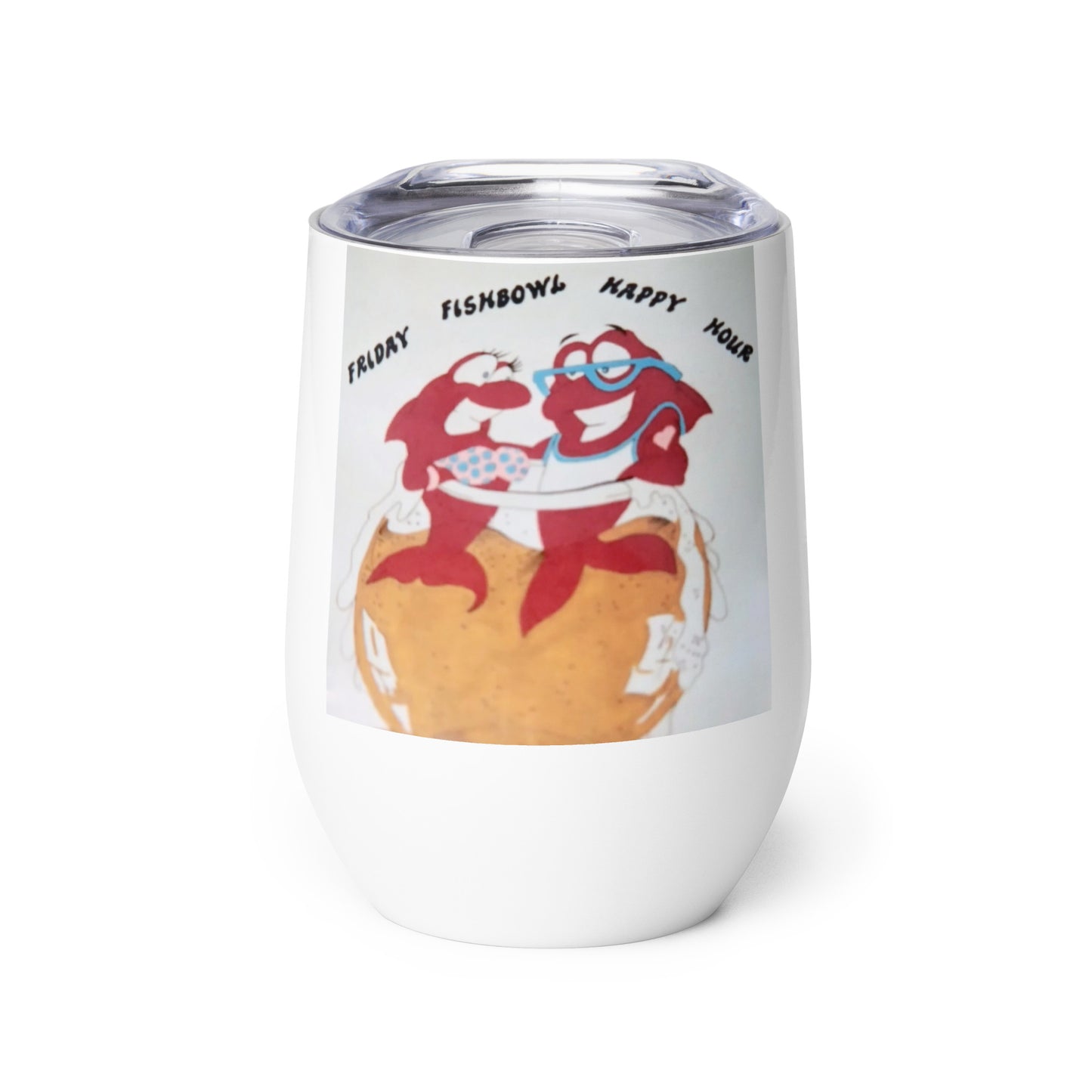 Wine tumbler - Friday Fishbowl Happy Hour