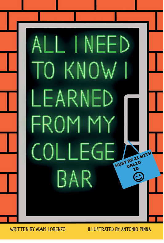 Amazon bestselling book "All I Need To Know I Learned From My College Bar" written by Adam Lorenzo illustrated by Antonio Pinna