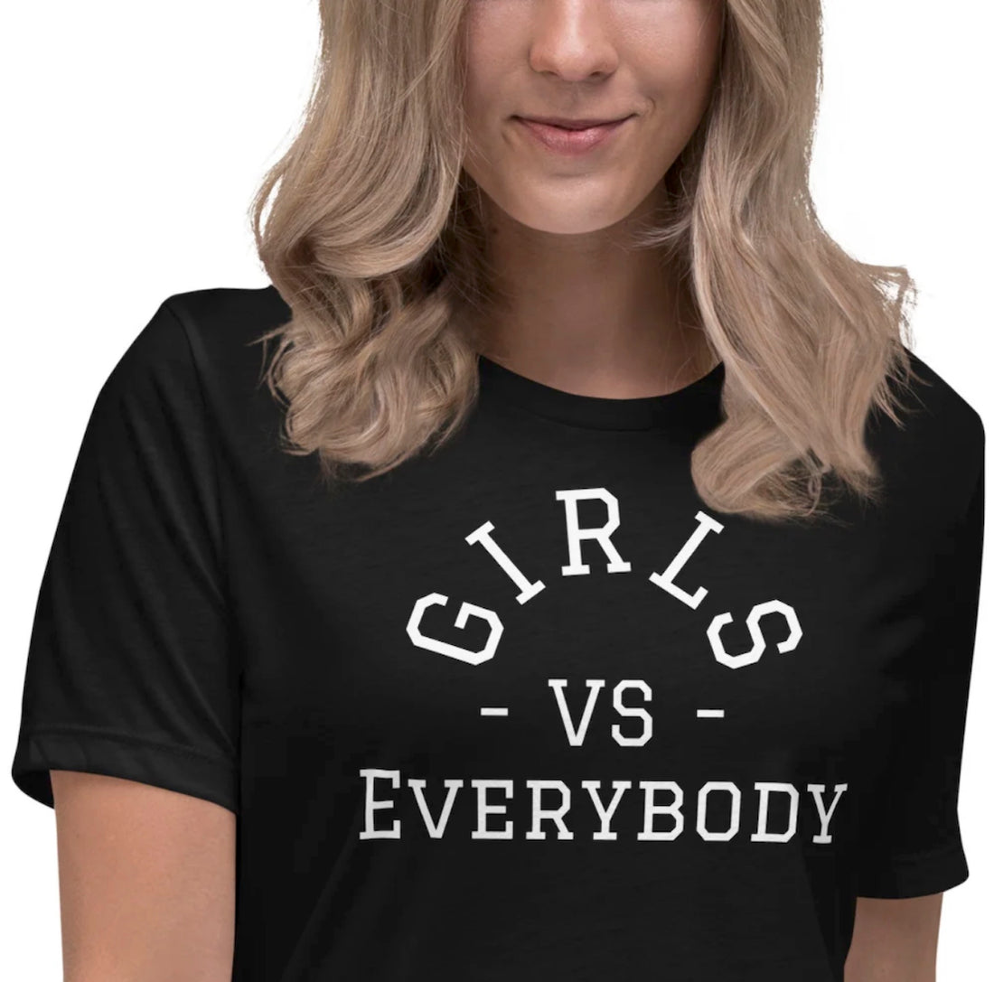 "Girls VS Everybody" - Short sleeve graphic relaxed tee - Back in stock!