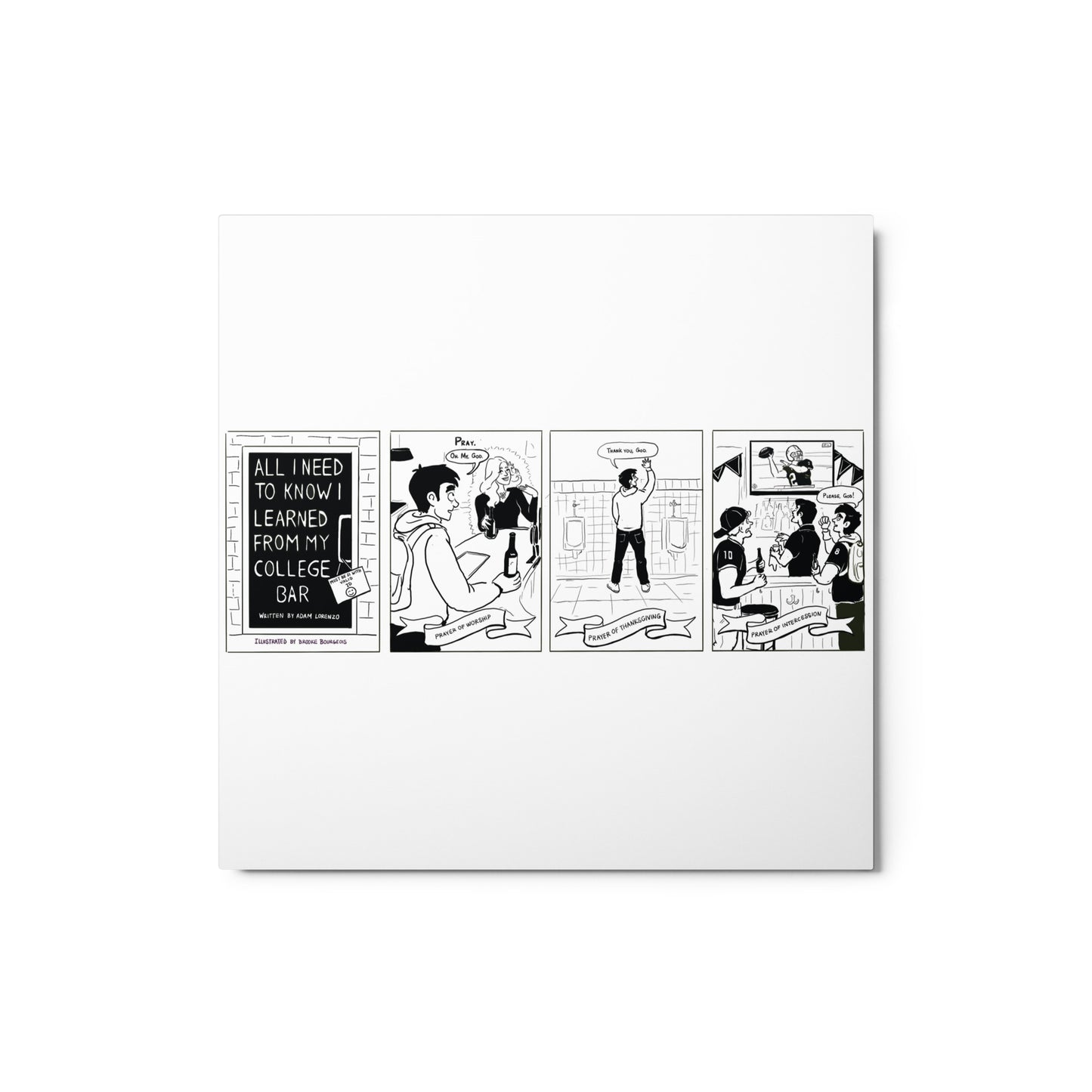 Black and white comic strip illustration on a metal canvas by Brooke Bourgeois and Adam Lorenzo that says 'Pray...'