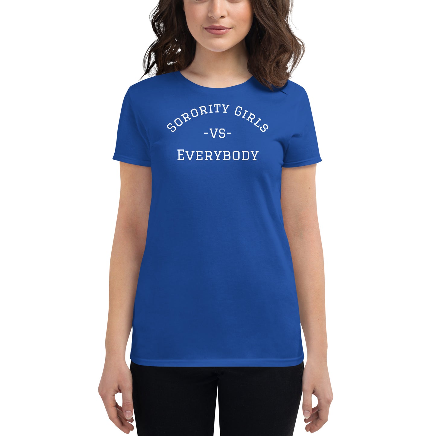"Sorority Girls VS Everybody" royal blue T-shirt for Women